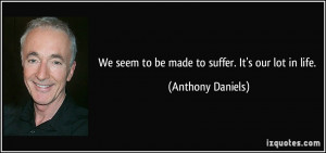More Anthony Daniels Quotes