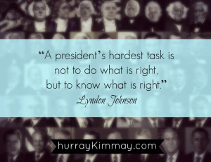 Lyndon Johnson quote via Hurray Kimmay