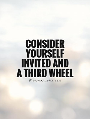 Third Wheel Friendship Quotes Third wheel picture quote