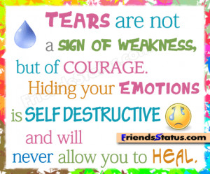 Tears Are Not A Sign Of Weakness, But Of Courage. Hiding Your Emotions ...