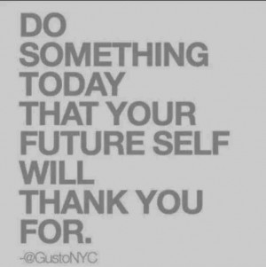Great Healthy Living Quote #73-- Do Something Today for Your Future ...