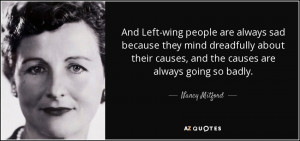 And Left-wing people are always sad because they mind dreadfully about ...