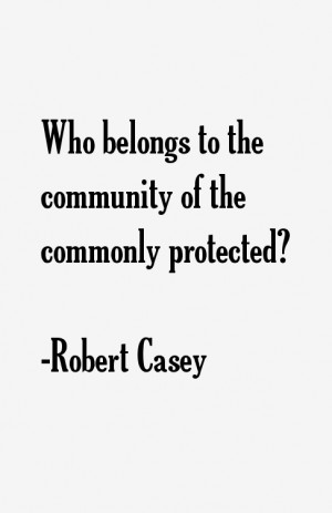 Robert Casey Quotes & Sayings