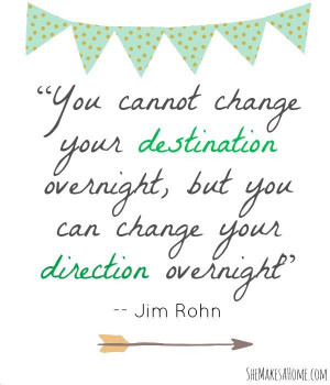 You can change your direction overnight - Jim Rohn #quote ...