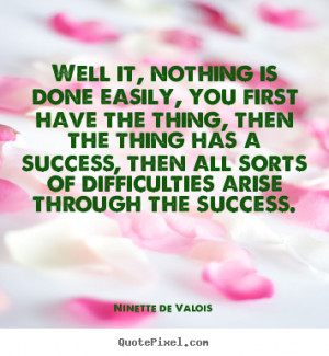 ... the thing, then the thing.. Ninette De Valois famous success quote