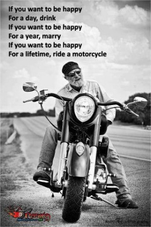 For a lifetime, ride a motorcycle
