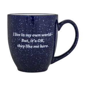 Quote Mug - I live in my own world... in