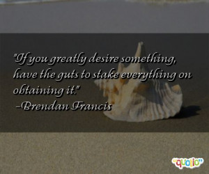 If you greatly desire something, have the