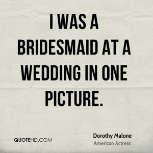 Dorothy Malone Wedding Quotes