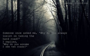 two roads diverged in wood and i- took the one less traveled by, and ...