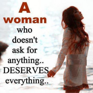 Woman Doesn't Ask For Anything, Deserves Everything