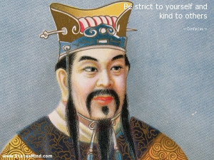 Be strict to yourself and kind to others - Confucius Quotes ...