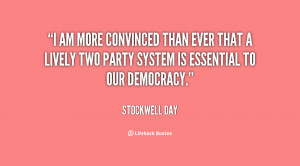 am more convinced than ever that a lively two party system is ...