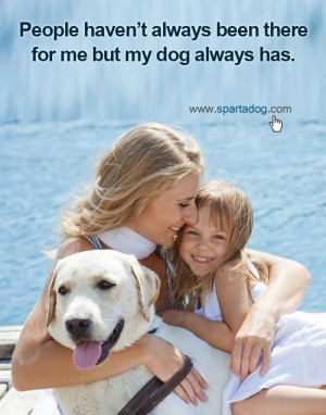 ... always been there for me but my dog always has #spartdog #dogs #quotes