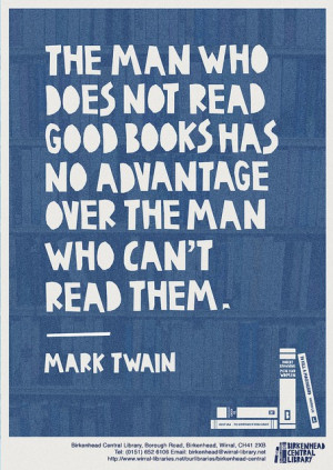 ... not read good books has no advantage over the man who can't read them
