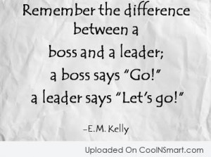 Good Boss Quotes Sayings Leadership quote: remember the