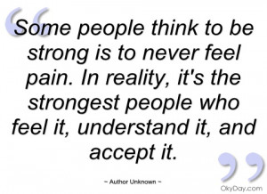 some people think to be strong is to never author unknown