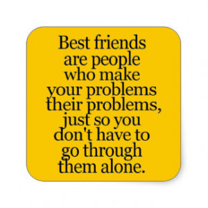 BEST FRIENDS SAYINGS YOUR PROBLEMS MINE SQUARE STICKERS