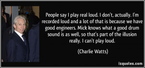 quote-people-say-i-play-real-loud-i-don-t-actually-i-m-recorded-loud ...