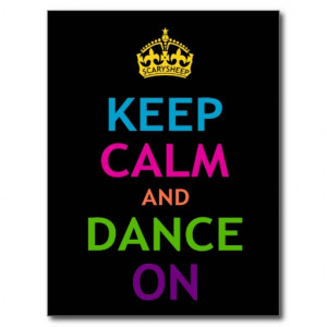 keep_calm_and_dance_on_post_cards-rbd4b82f45a0c436c983b1f238ec1d423 ...