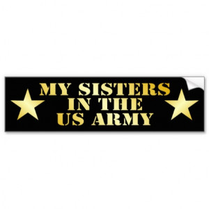 Proud Army Sister Quotes My sisters in the army bumper