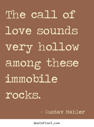 Customize picture quotes about love - The call of love sounds very ...