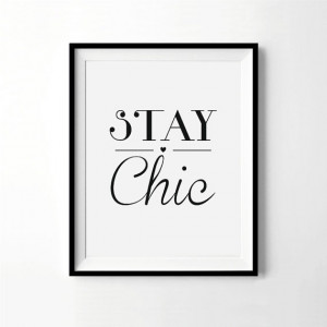 Inspirational Fashion Quote Print - Stay Chic - Motivational Poster ...