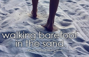 Barefoot in the sand- one of the best feelings in the world Life ...