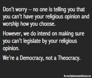 ... THEOCRACY. If you want to live in a theocracy, move to Afghanistan or