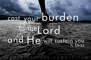 Helpful verses Bible Quotes Scriptures and Passages cast your burden