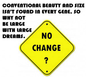 Conventional beauty & size isn't found in every gene. So why not be ...