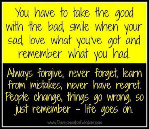 ... regret people change things go wrong so just remember life goes on