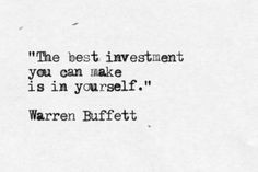 best investment you can make is in yourself. - Warren Buffett #quotes ...
