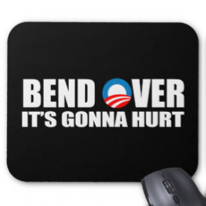 Anti-Obama bumper sticker - Bend Over It's gonna h Mouse Mat