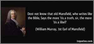 Dost not know that old Mansfield, who writes like the Bible, Says the ...