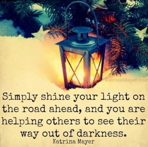 Shine your light quote via www.KatrinaMayer.com