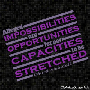 Chuck Swindoll Quote – Impossibilities, Opportunities