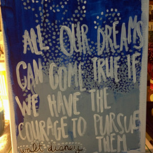 Painted canvas. Walt Disney quote.