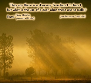 ... there are no walls? | Rumi Quotes on Friendship and on the heart