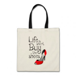 Life is Short Buy the Shoes Quote Tote Bag