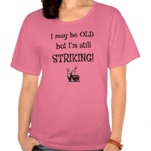 Old bowler Still Striking t-shirt