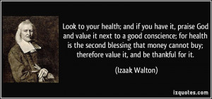 Look to your health; and if you have it, praise God and value it next ...