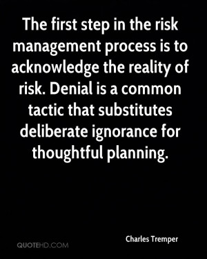 The first step in the risk management process is to acknowledge the ...