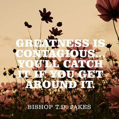 SPIRITUAL QUOTES FROM BISHOP T.D JAKES: TD JAKES QUOTES