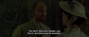 You don't lose your temper you find it. And that must be beautiful ...