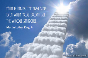 Faith is taking the first step even when you don’t see the whole ...