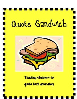 Quote Sandwich (teaching students how to quote text accurately)