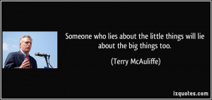 Someone who lies about the little things will lie about the big things ...