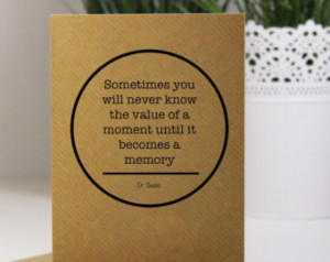 Value of Moment, Becomes a Memory - Dr Seuss Quote - Quote on a card ...