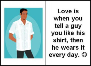 ... is when you tell a guy you like his shirt, then he wears it every day